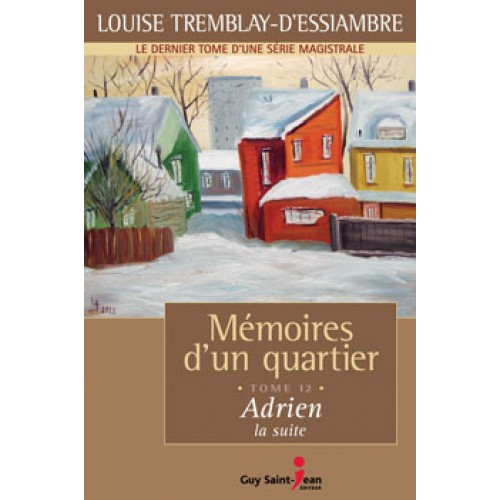 Mémoires d'un quartier tome 12 Adrien la suite  Louise Tremblay D'Essiambre